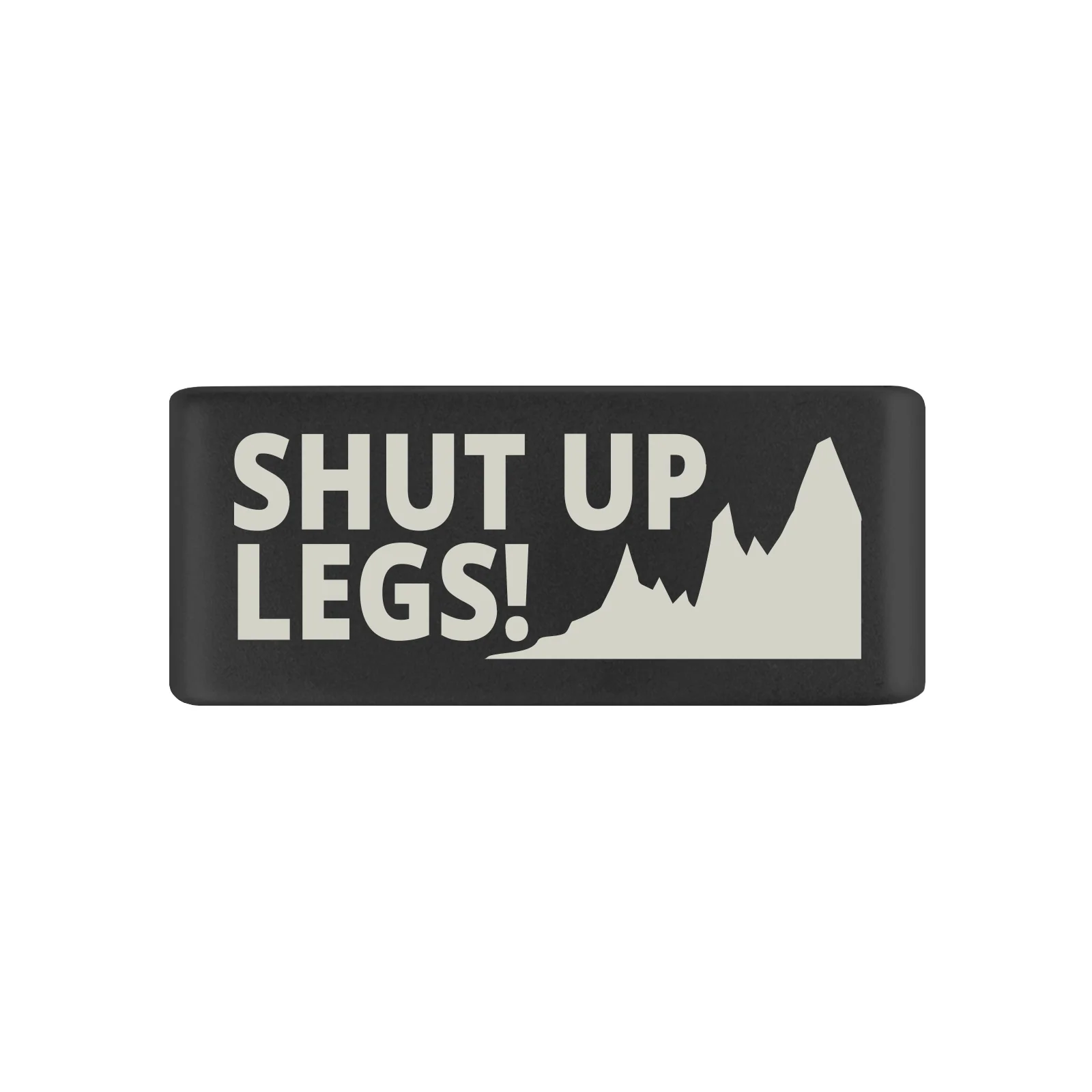 Shut Up Legs Badge - Image 2