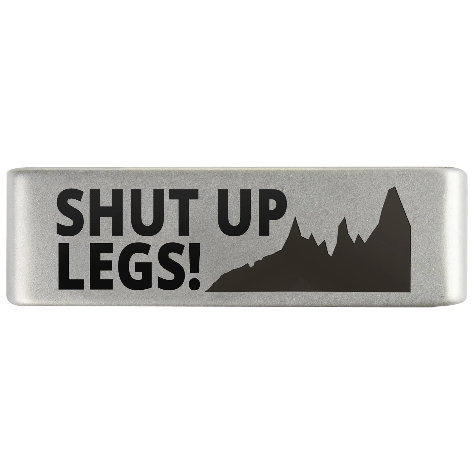 Shut Up Legs Badge - Image 4